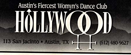 An advertisement that reads "Austin's Fiercest Womyn's Dance Club / Hollywood / 113 San Jacinto Austin, TX (512) 480-9627